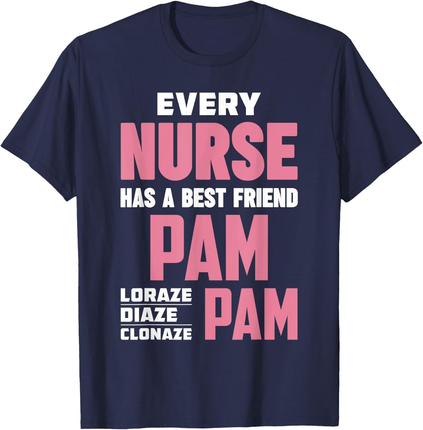 Funny RN Nurse Best Friend Pam Diazepam Lorazepam T-Shirt - T-Shirt | Navy