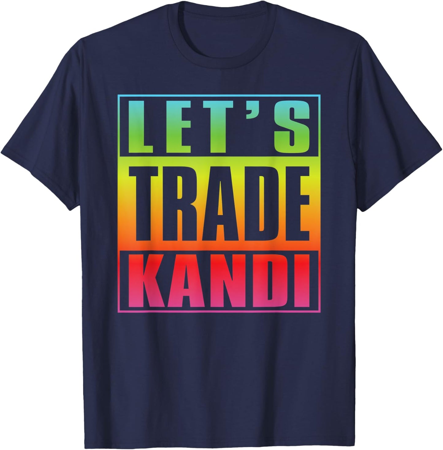 Lets Trade Kandi EDM Rave Music Festival T-Shirt - T-Shirt | Navy