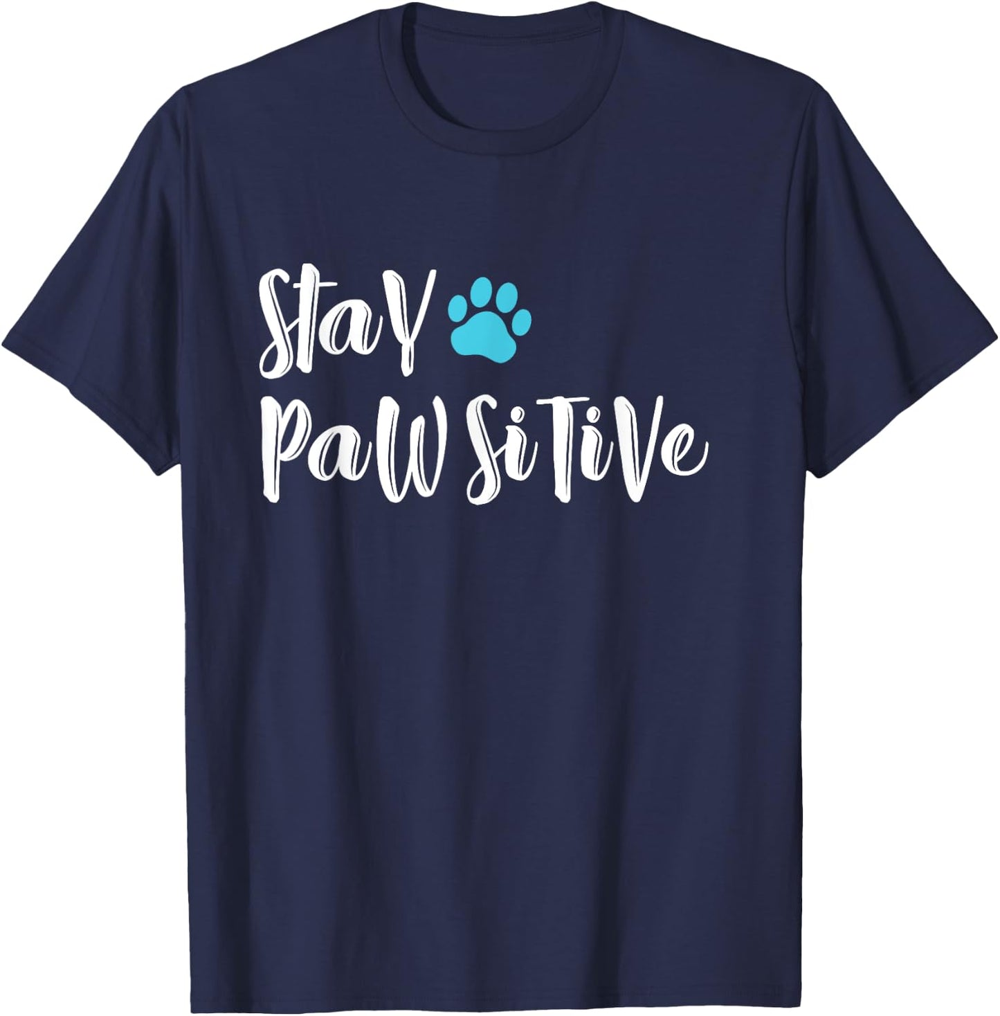 Funny Dog Paw stay pawsitive T shirt gifts for dog lovers T-Shirt - T-Shirt | Navy