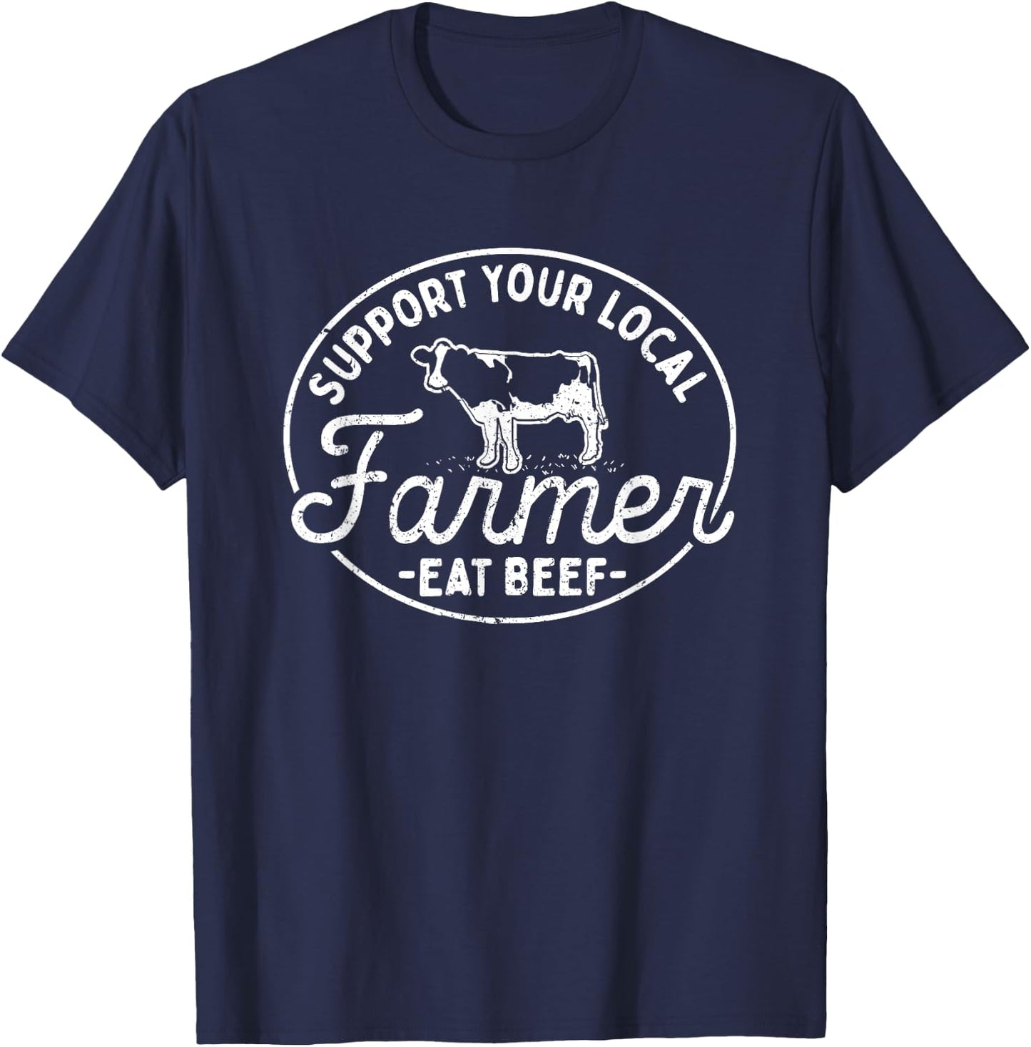 Support Your Local Farmer Eat Beef T-Shirt - T-Shirt | Navy