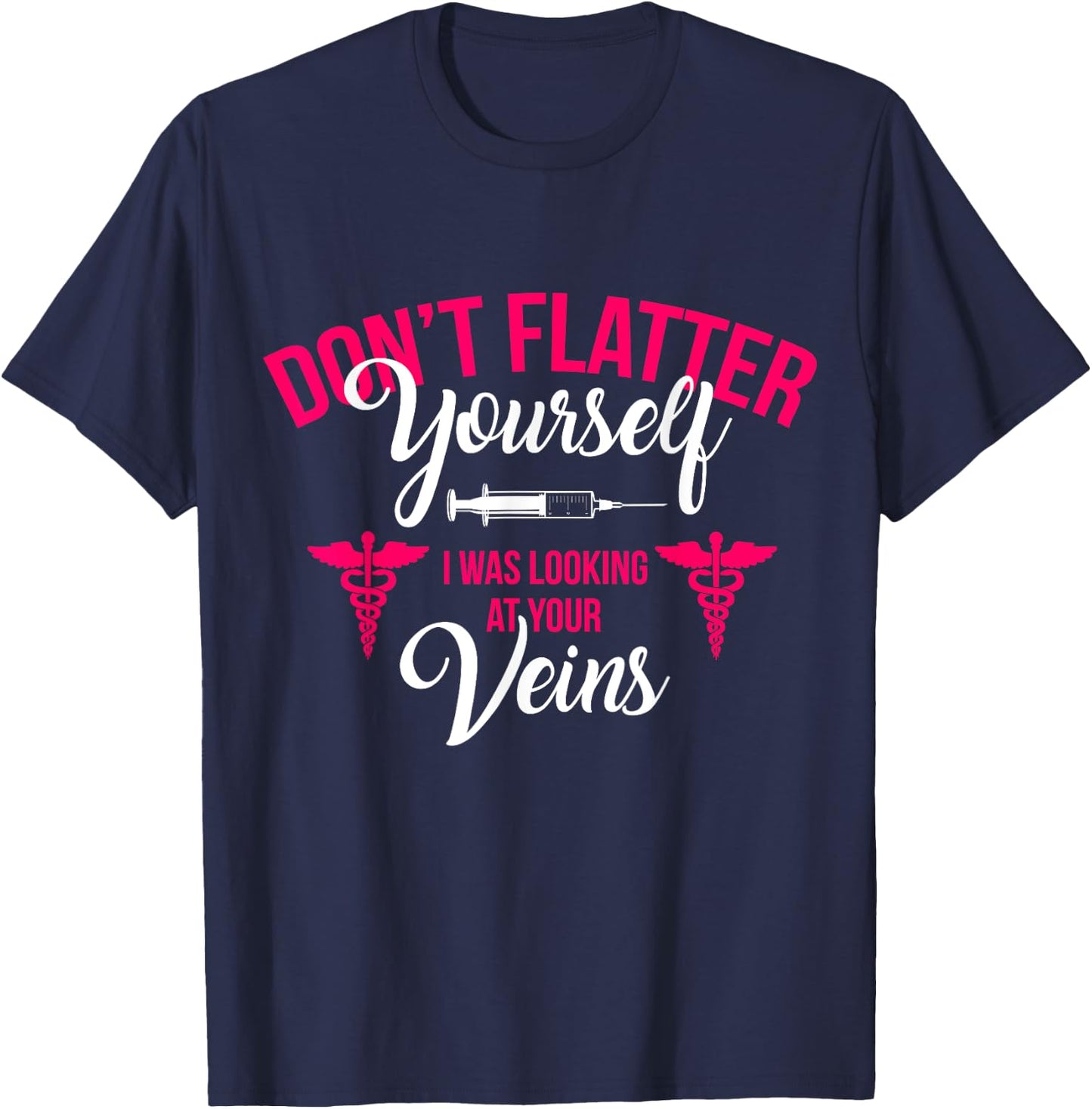 RN LVN CNA Dont Flatter Yourself Funny Nursing Graduate Gift T-Shirt - T-Shirt | Navy