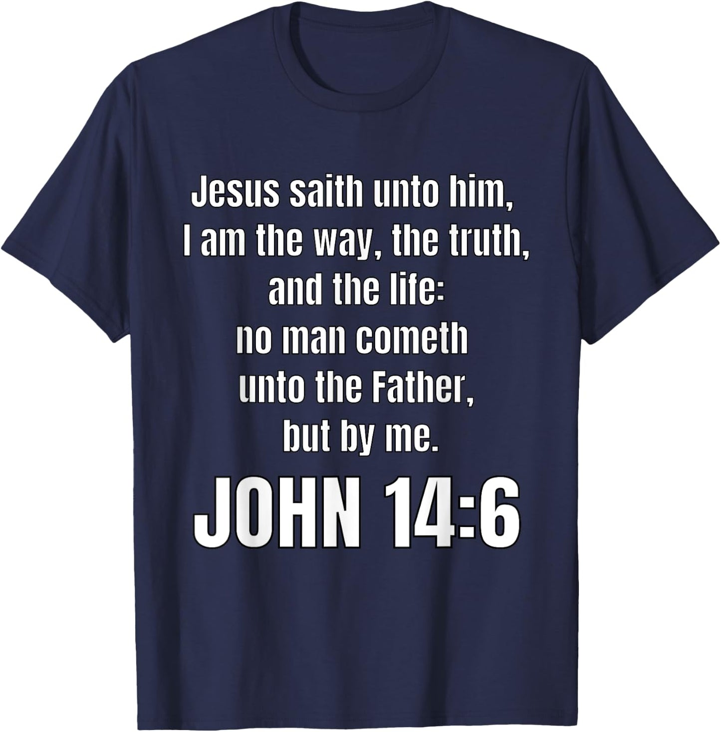 John 14:6 I am the way, the truth, and the life T-Shirt - T-Shirt | Navy