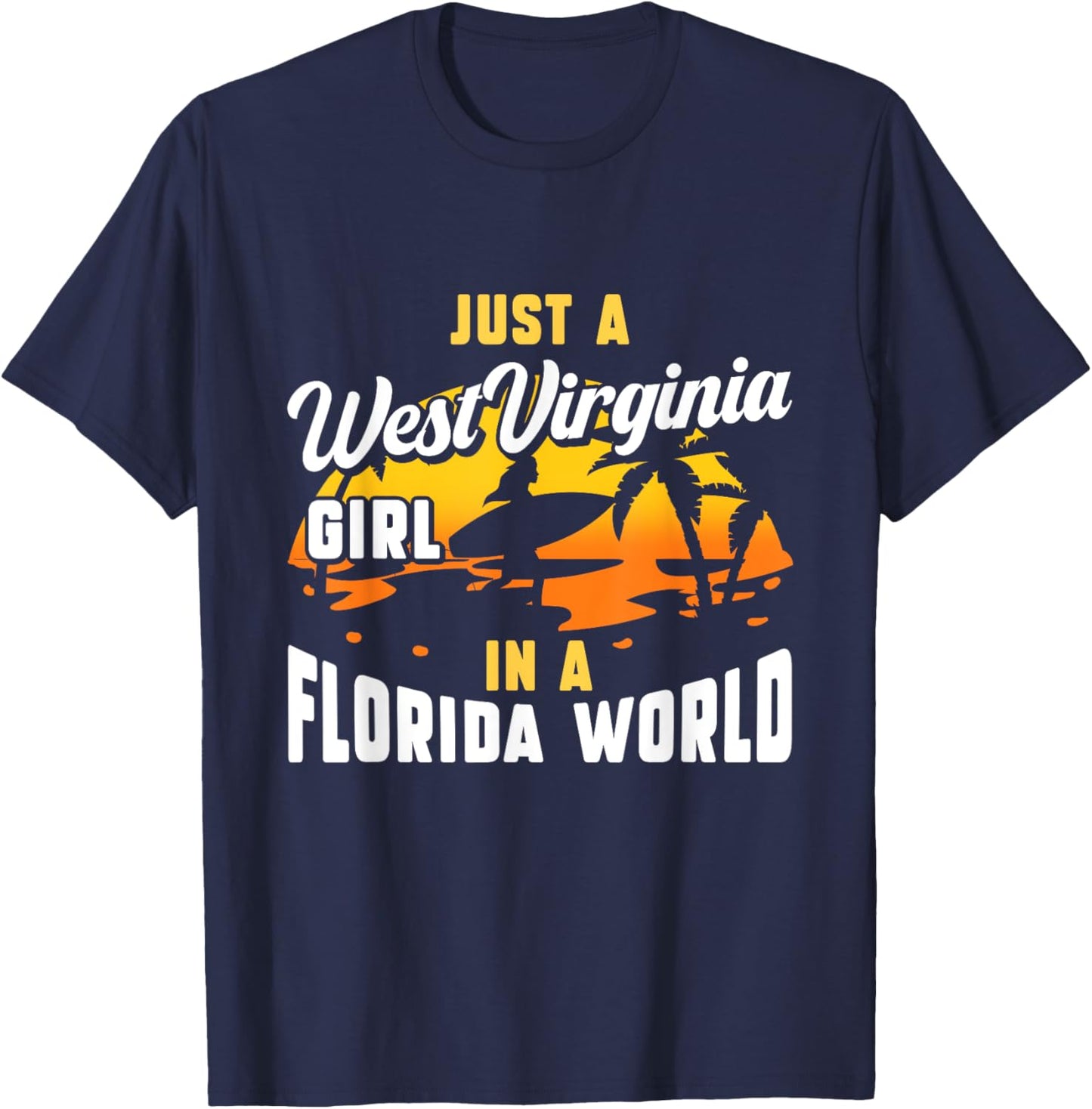 Just A West Virginia Girl In A Florida World West Virginians T-Shirt - T-Shirt | Navy