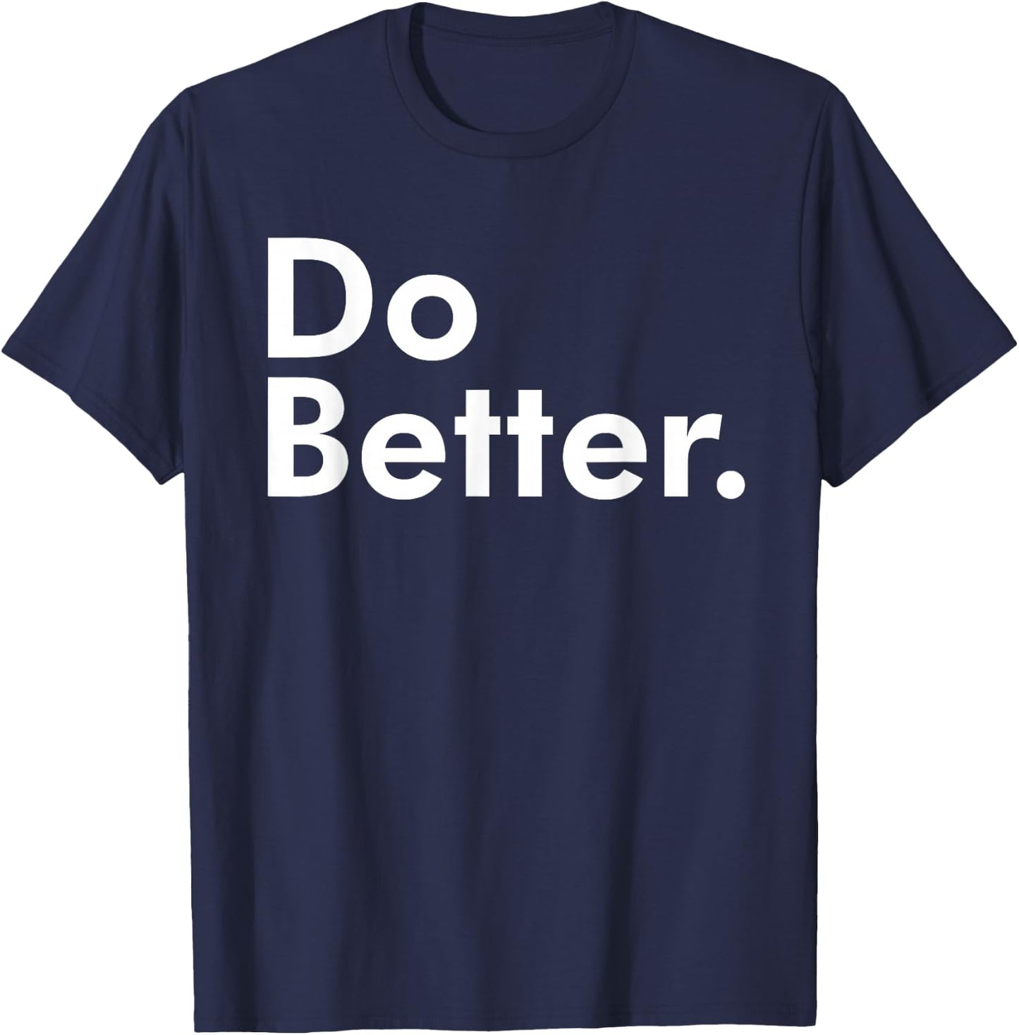 Do Better. T-Shirt - T-Shirt | Navy