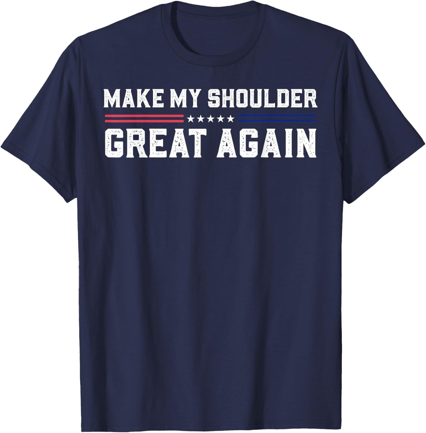 Make My Shoulder Great Again T-Shirt - T-Shirt | Navy