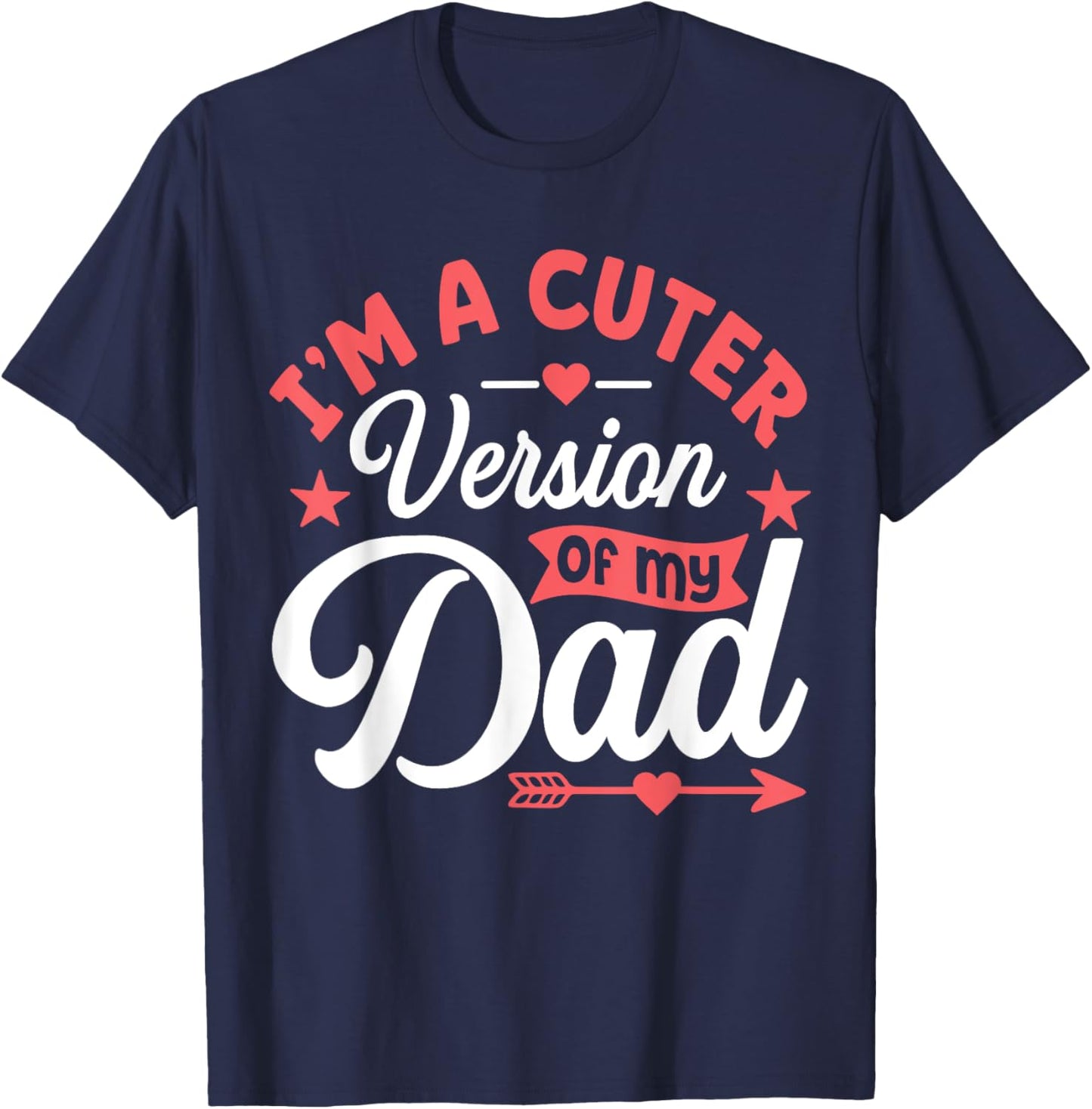 Cuter Version of Dad Funny Cute Kid Boy Girl Proud New Dad T-Shirt - T-Shirt | Navy