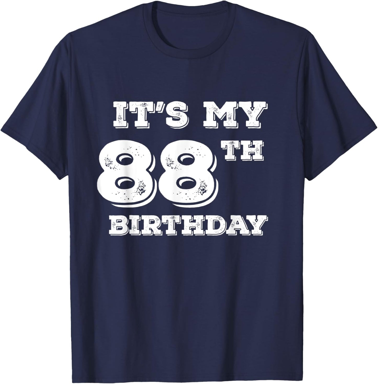 It Is My 88th Birthday T-Shirt - T-Shirt | Navy