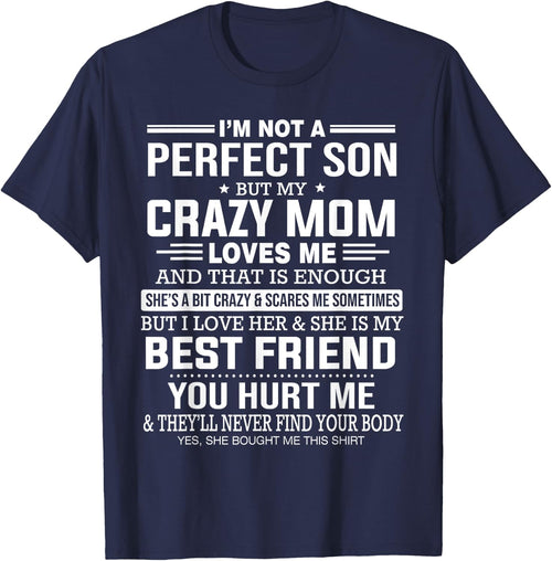 I'm Not A Perfect Son But My Crazy Mom Loves Me Mother's Day