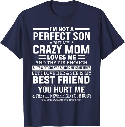 I'm Not A Perfect Son But My Crazy Mom Loves Me Mother's Day T-Shirt - T-Shirt | Navy