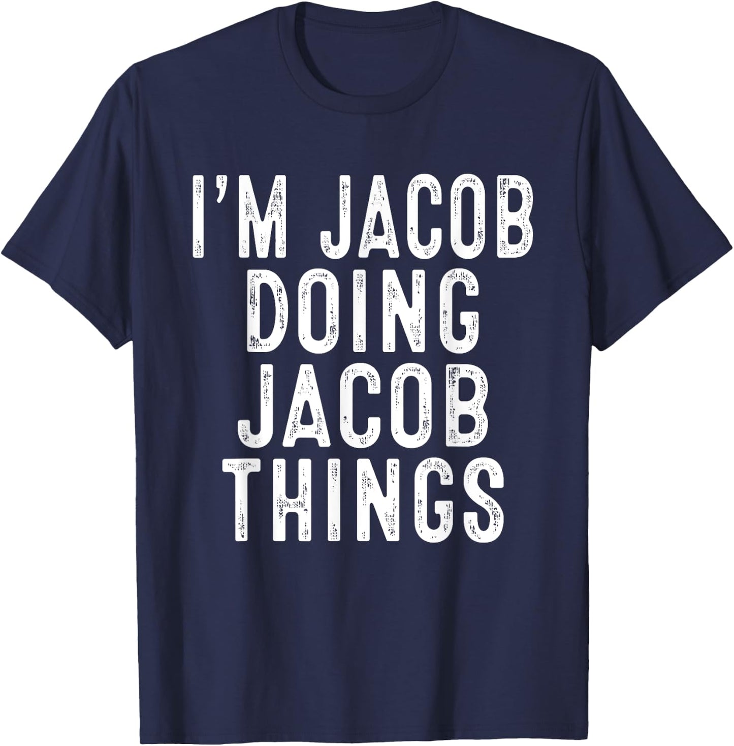 I'm JACOB Doing JACOB Things Funny Birthday Christmas Gifts T-Shirt - T-Shirt | Navy