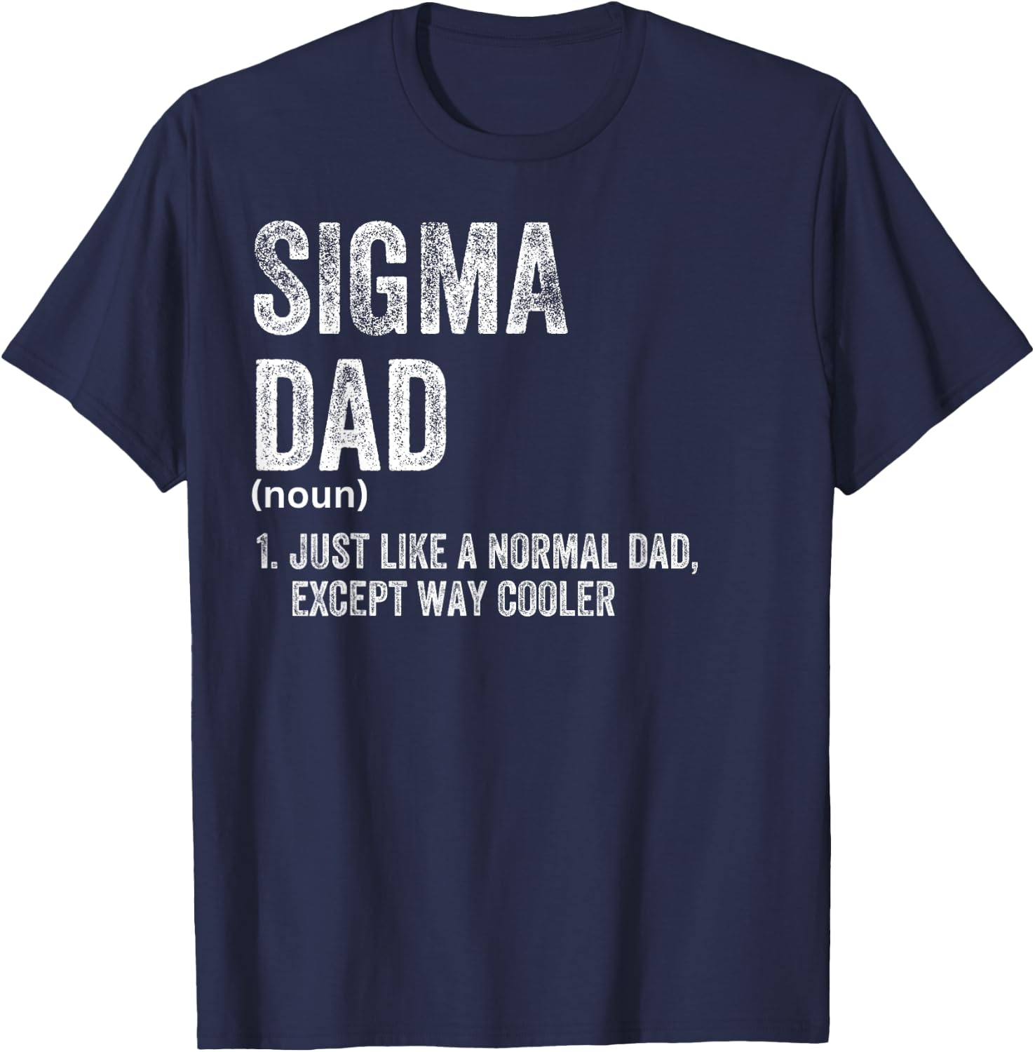 Sigma Dad Funny Meme Sigma T-Shirt - T-Shirt | Navy
