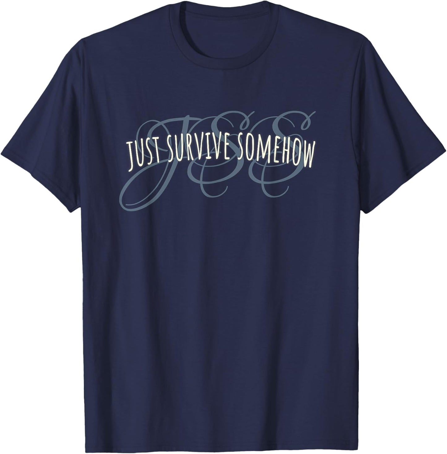 Elegant Just Survive Somehow JSS product T-Shirt - T-Shirt | Navy