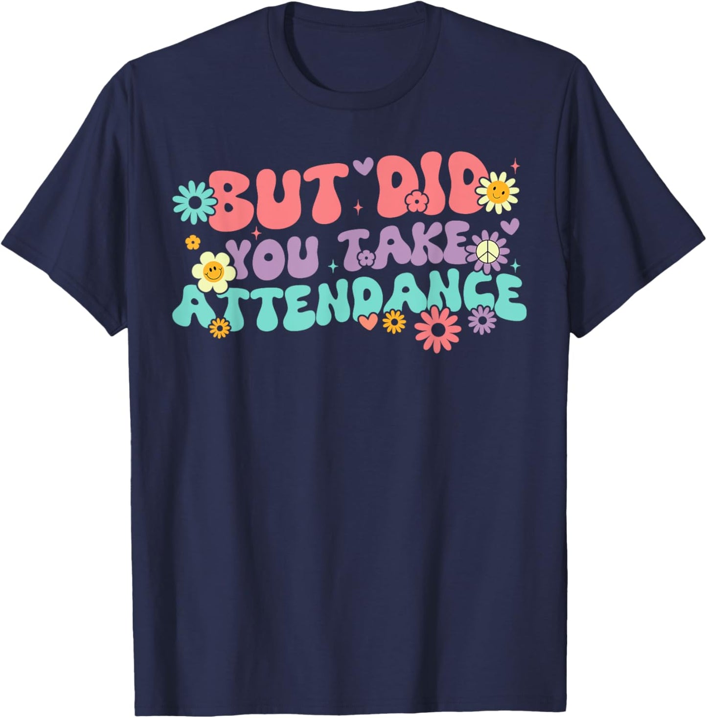 But Did You Take Attendance Retro Attendance Secretary Lover T-Shirt - T-Shirt | Navy