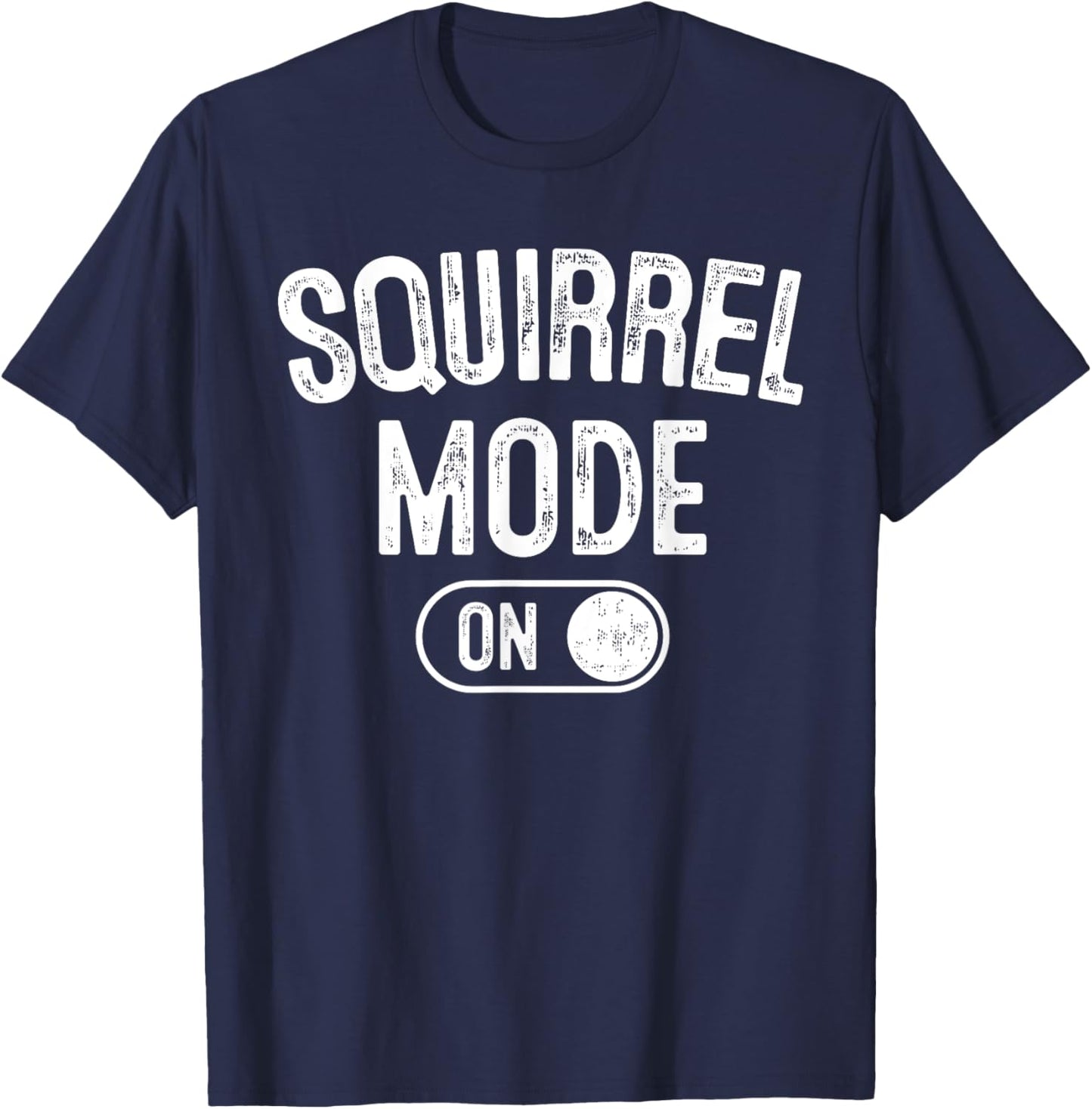 Squirrel Mode On Costume Funny Nut Gatherer Gift Animal T-Shirt - T-Shirt | Navy