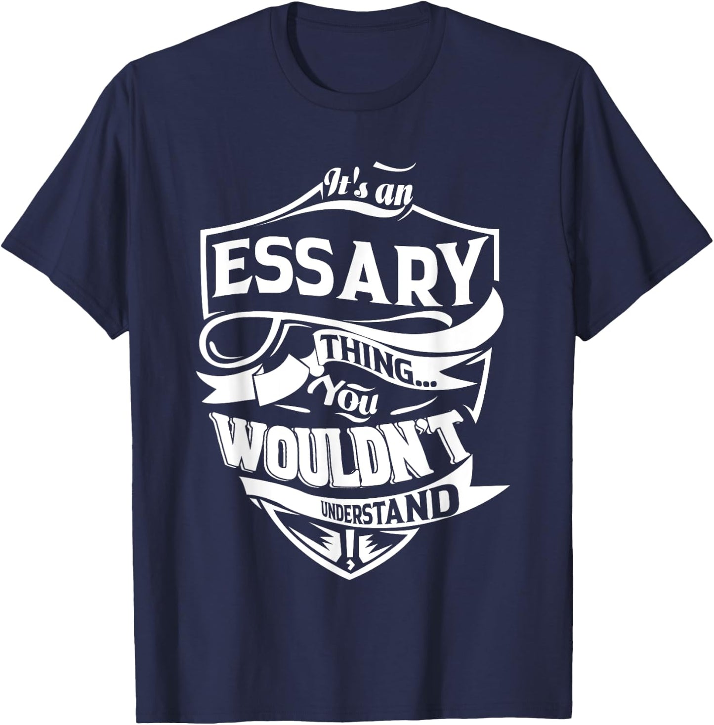 It's an ESSARY Thing Gifts T-Shirt - T-Shirt | Navy