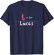 L Is For Lucas, boys custom personalized name kids school T-Shirt - T-Shirt | Navy