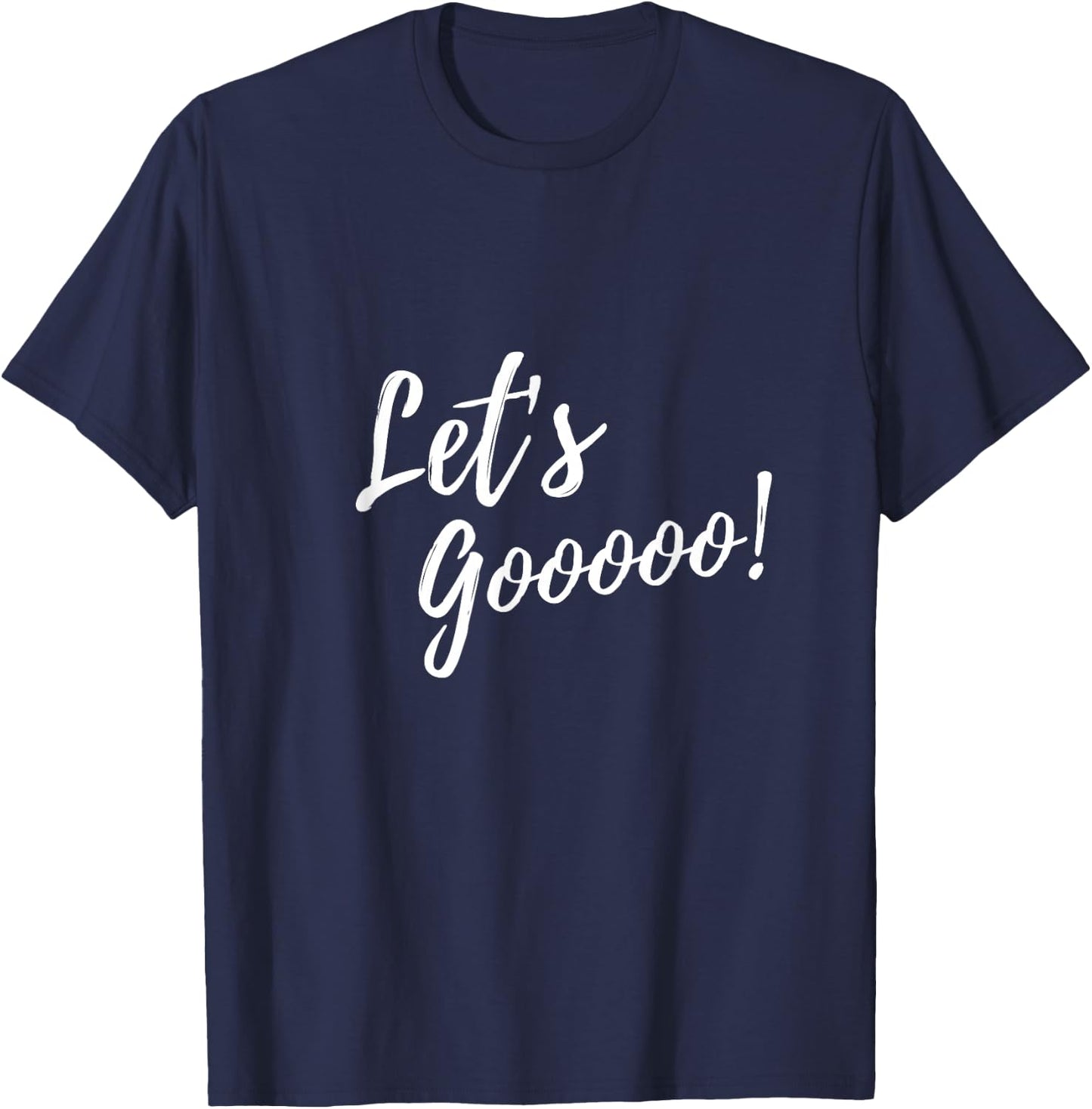 Let's Gooooo! motivation T-Shirt - T-Shirt | Navy