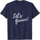 Let's Gooooo! motivation T-Shirt - T-Shirt | Navy