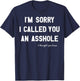 I'm Sorry I Called You An Asshole I Thought You Knew T-Shirt - T-Shirt | Navy