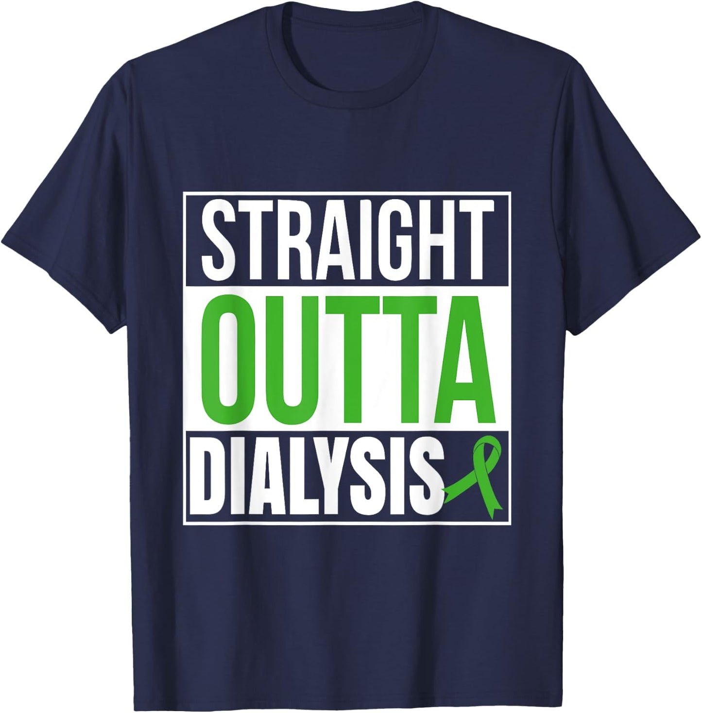 Straight Outta Dialysis Kidney Disease Patient Funny T-Shirt - T-Shirt | Navy