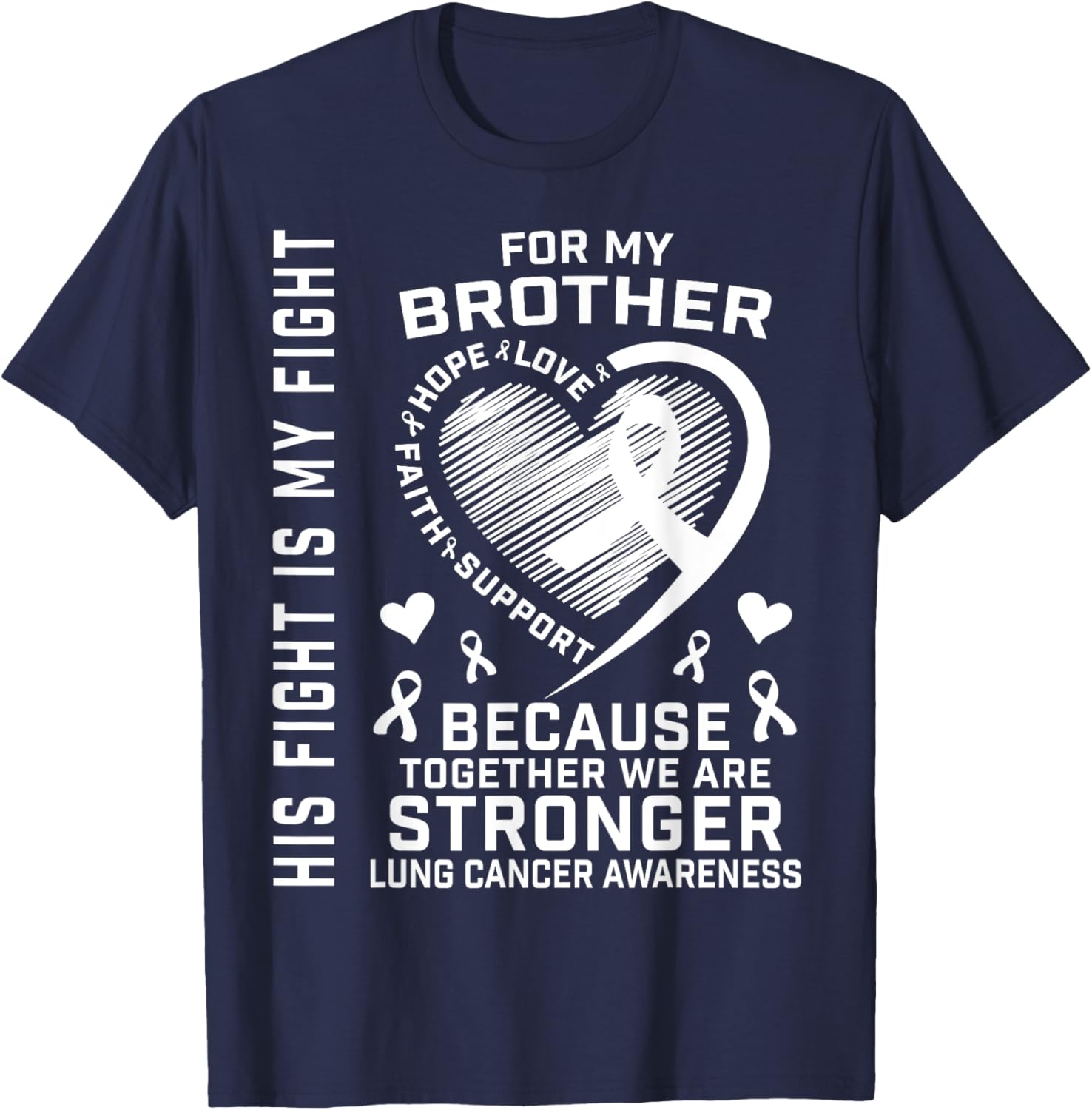His Fight Is My Fight Brother Lung Cancer Awareness Products T-Shirt - T-Shirt | Navy