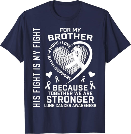 His Fight Is My Fight Brother Lung Cancer Awareness Products T-Shirt - T-Shirt | Navy