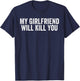 Relationship Couples Cool My Girlfriend Will Kill You Funny Relationship , Women, Teenagers, Couples, Black, Small, Short Sleeve, Classic Fit, Cotton 65%, Polyester 35% T-Shirt - T-Shirt | Navy
