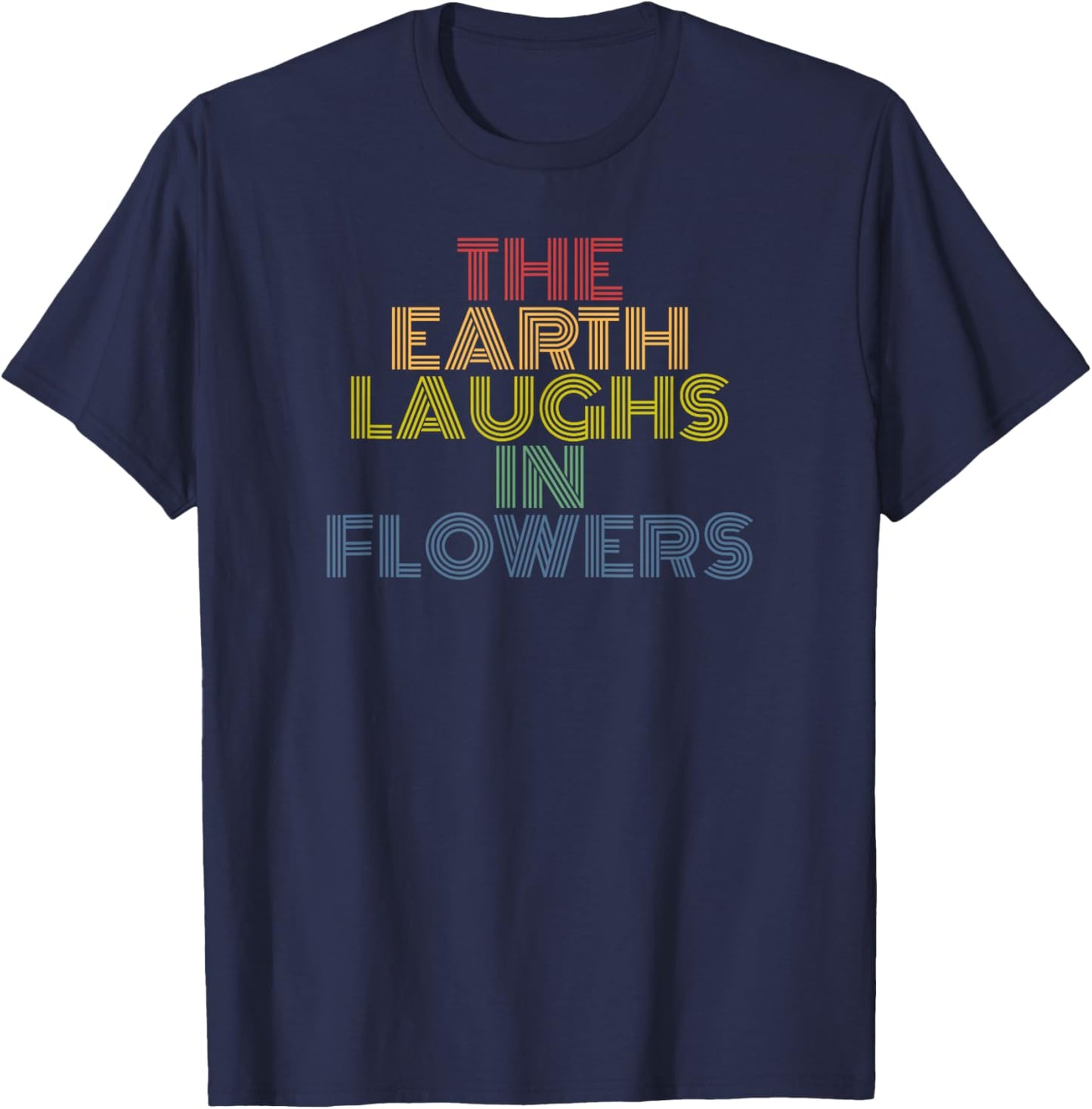The Earth Laughs In Flowers hiking camping retro vintage T-Shirt - T-Shirt | Navy