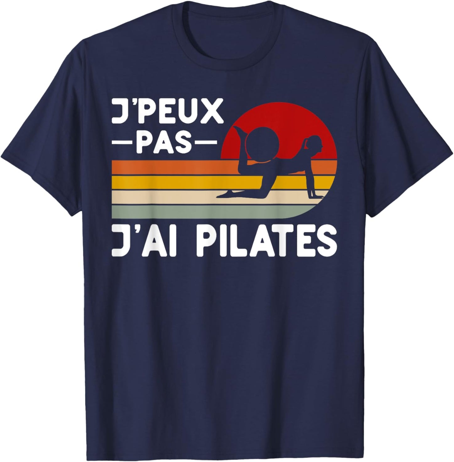 Je Peux Pas J'ai Pilates Humor Pilates Instructor Coach , Black, S T-Shirt - T-Shirt | Navy