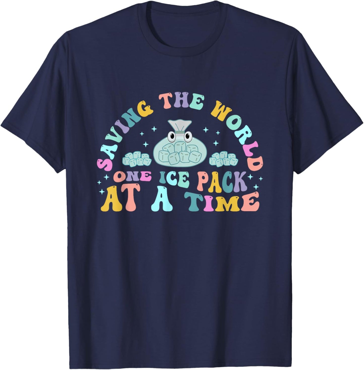 Saving The World One Ice Pack At Time School Nurse Week T-Shirt - T-Shirt | Navy