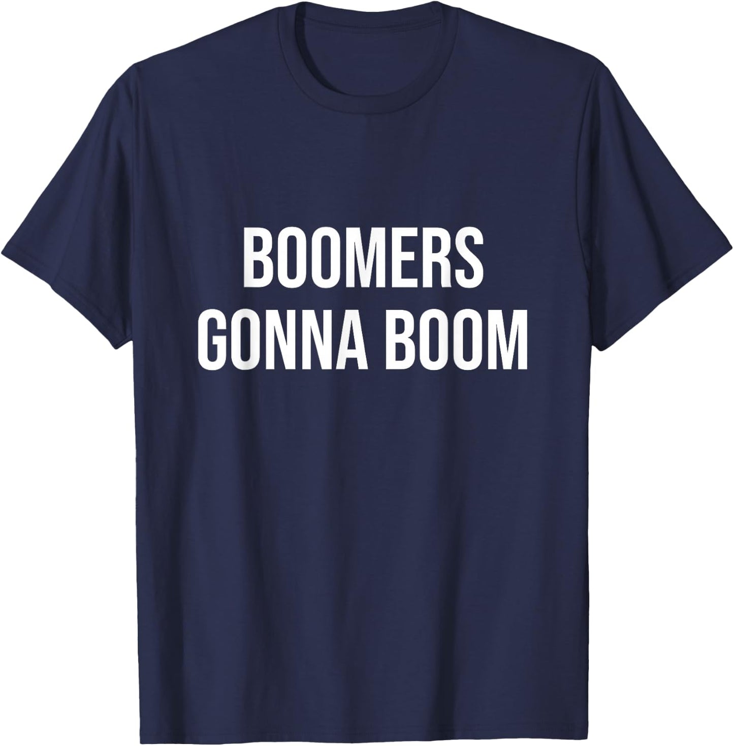 Boomers Gonna Boom T-Shirt - T-Shirt | Navy