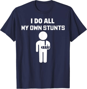 Broken Arm I Do All My Own Stunts After Surgery T-Shirt - T-Shirt | Navy