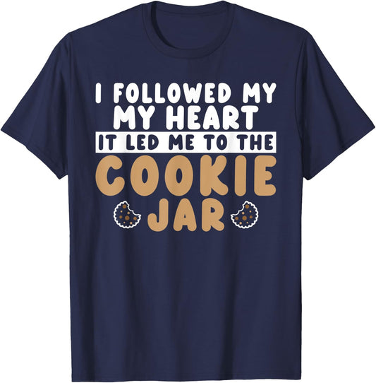 I followed my heart it led me to the Cookie Jar Cookie Lover T-Shirt - T-Shirt | Navy