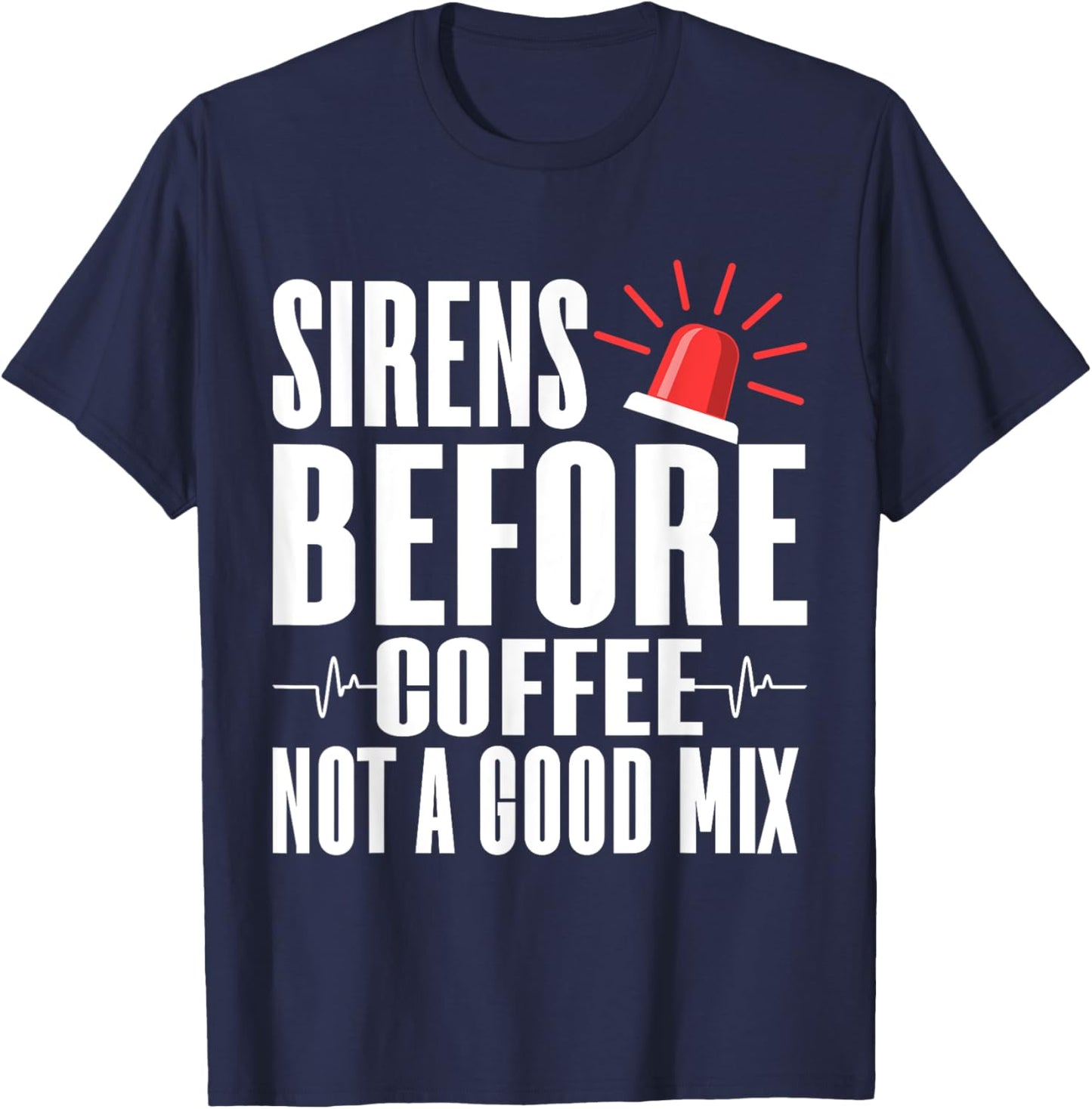 Sirens before Coffee not a good Mix Paramedic T-Shirt - T-Shirt | Navy