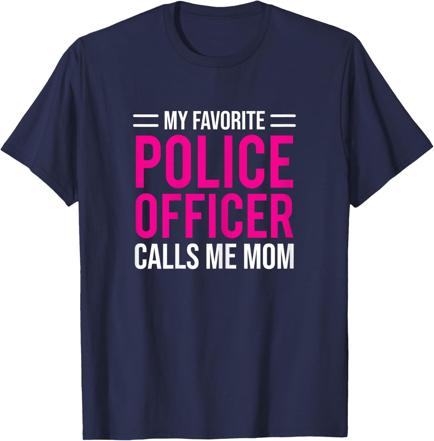 My Favorite Police Officer Calls Me Mom Cute Mother T-Shirt - T-Shirt | Navy