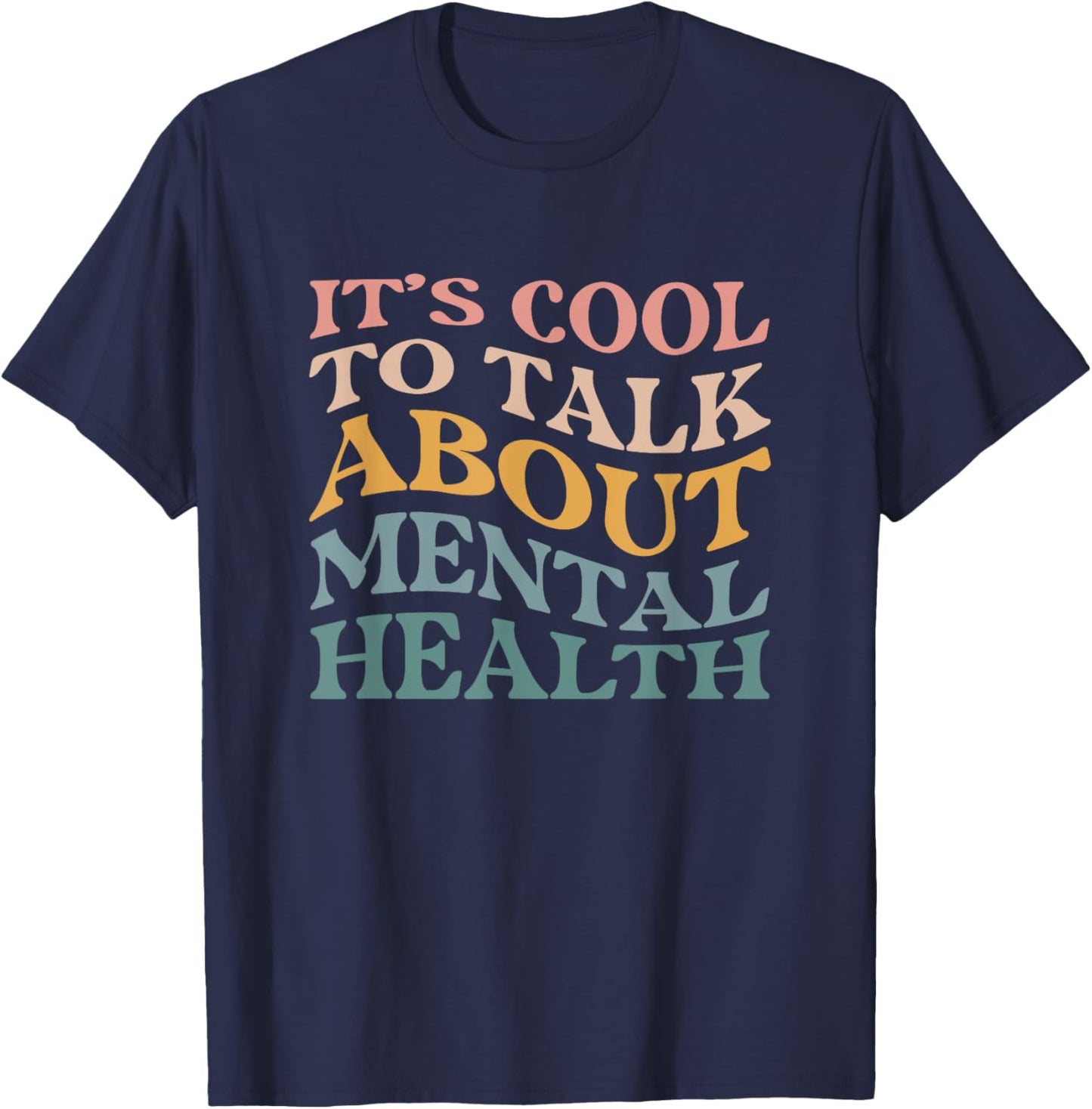 Mental Health Awareness Its Cool To Talk About Mental Health T-Shirt - T-Shirt | Navy