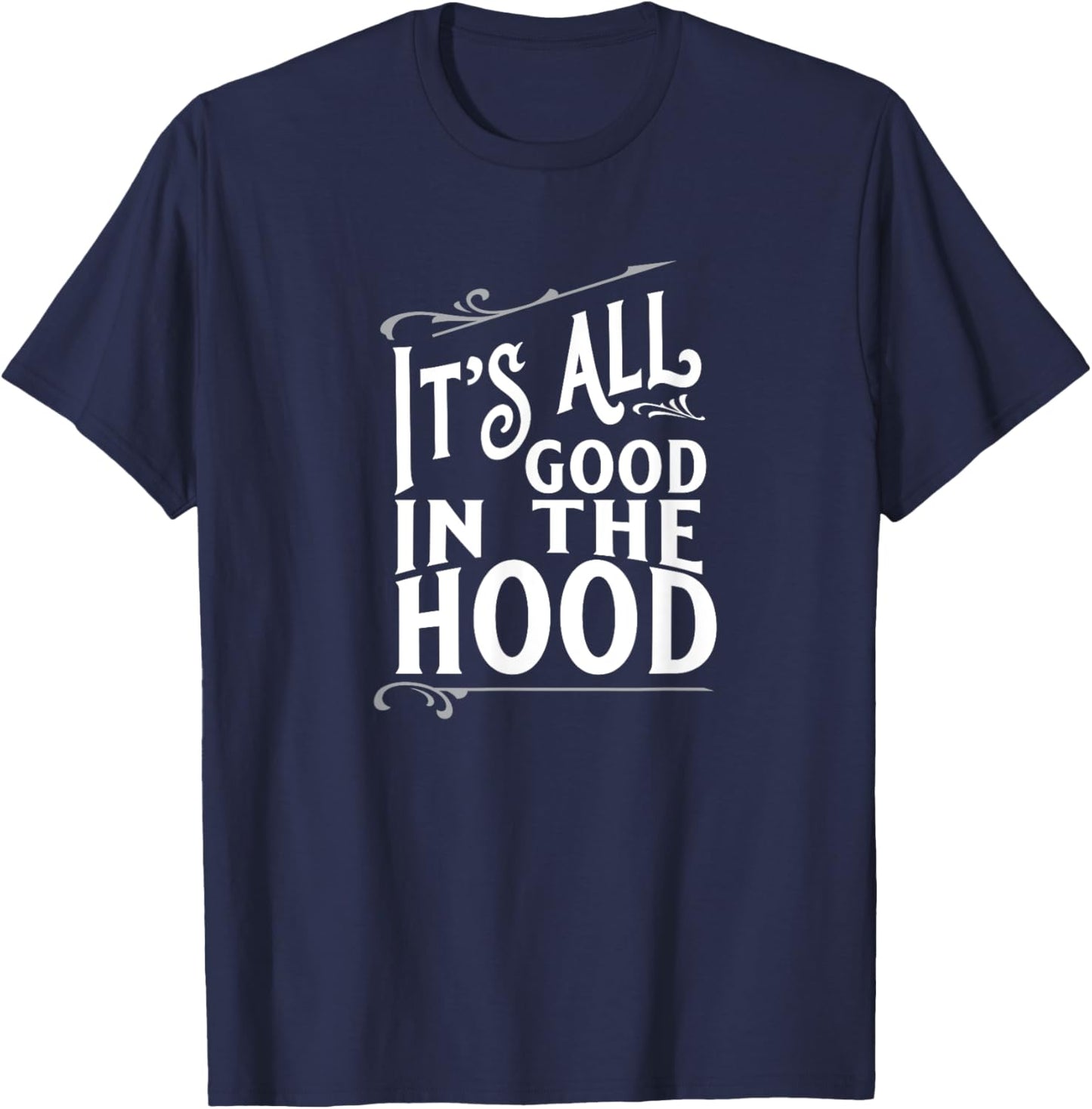 It's All Good in the Hood T-Shirt - T-Shirt | Navy