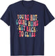 You're Not Going Home Get Back To Class Back to School T-Shirt - T-Shirt | Navy