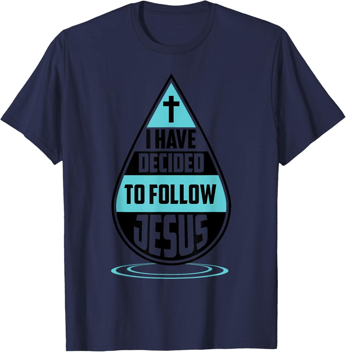 I Have Decided To Follow Jesus | Catholic Members Gift T-Shirt - T-Shirt | Navy