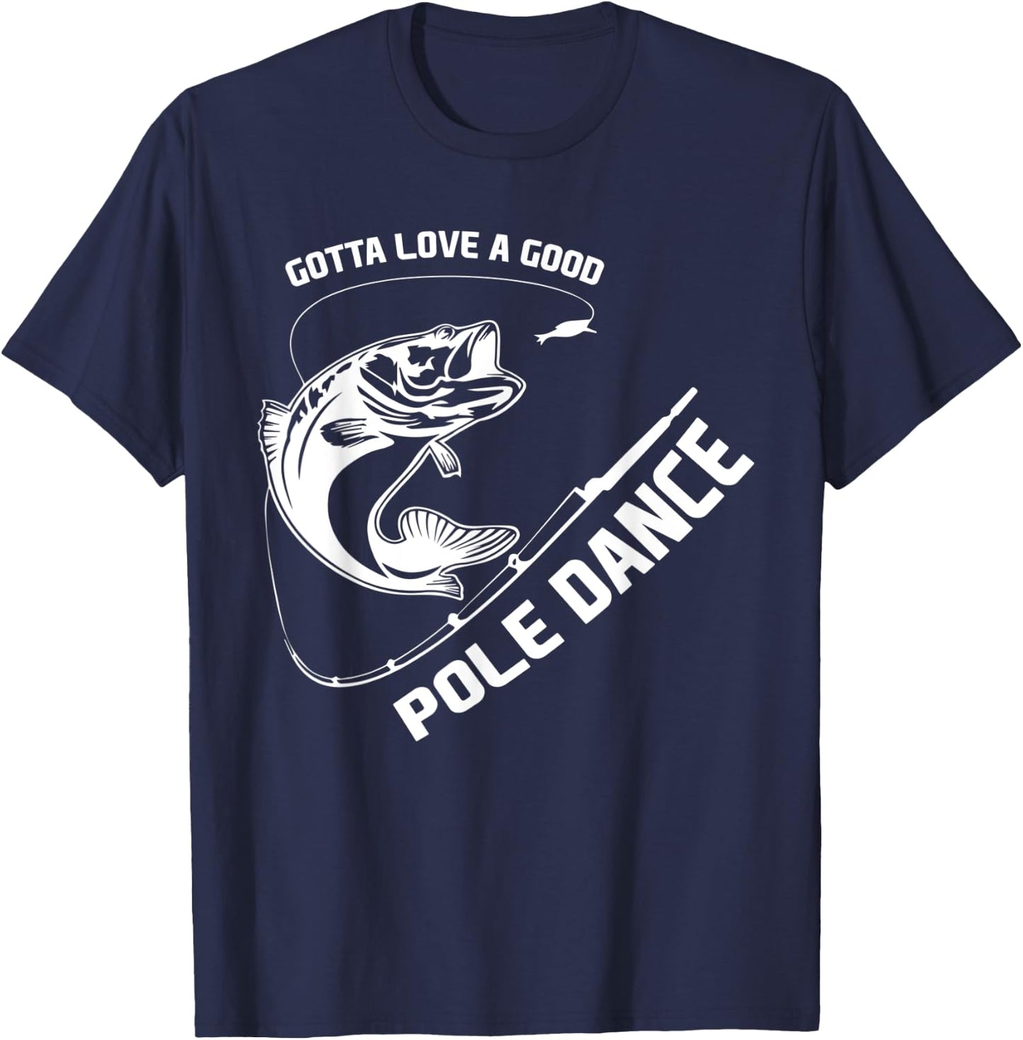 Love A Good Pole Dance Fishing T-Shirt - T-Shirt | Navy