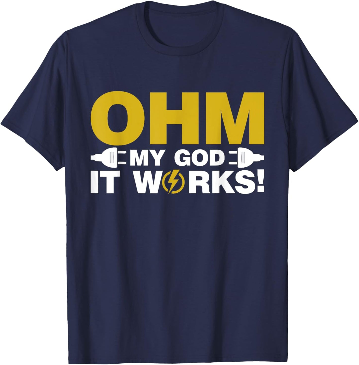 Ohm my God it Works Electrician T-Shirt - T-Shirt | Navy