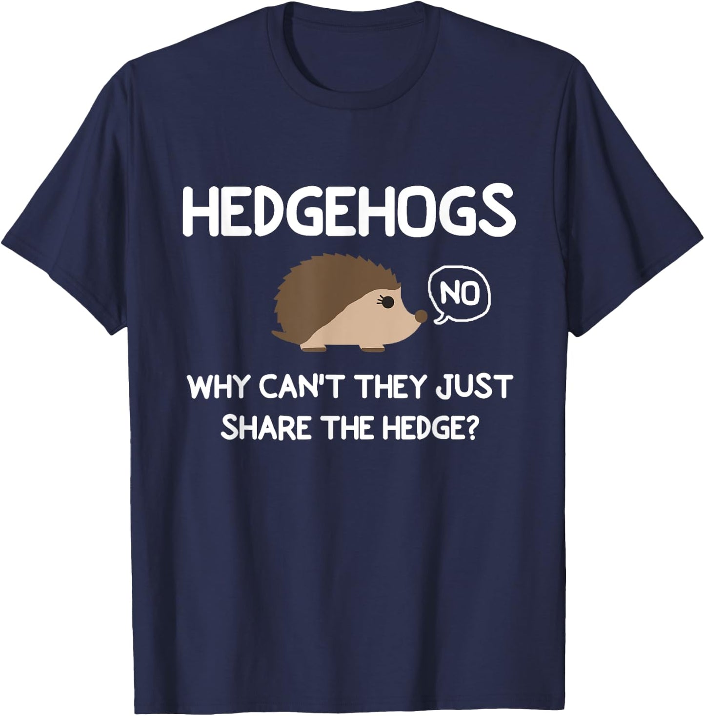 Funny, HedgeHogs Why Can't They Just Share The Hedge T-Shirt - T-Shirt | Navy
