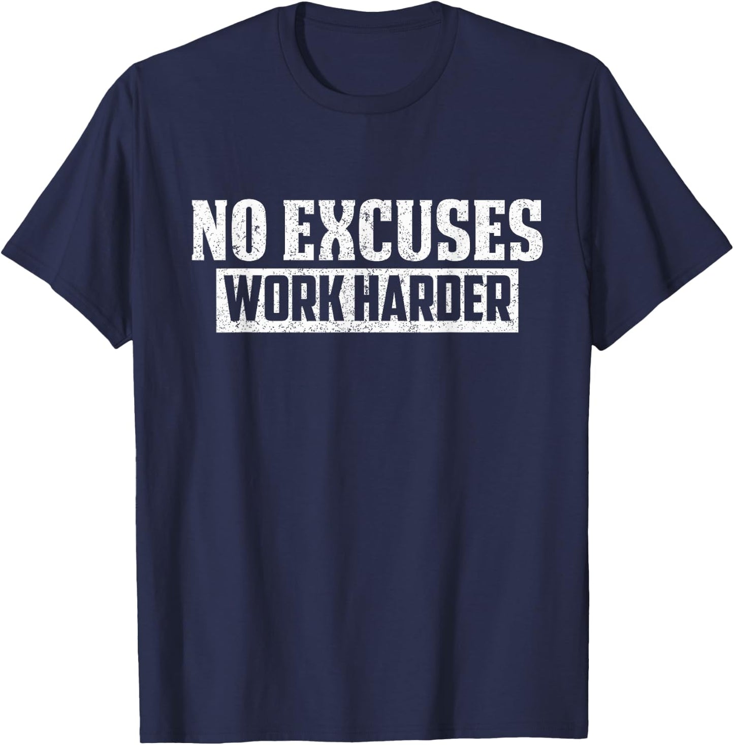 No Excuses Work Harder Motivation Workout Gift T-Shirt - T-Shirt | Navy
