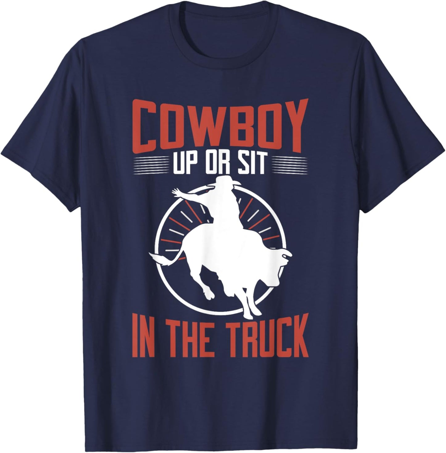 Cowboy up or sit in the Truck Bull Riding T-Shirt - T-Shirt | Navy