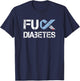 Fuck Diabetes, Diabetes Support and Awareness T-Shirt - T-Shirt | Navy