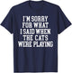 I'm Sorry For What I Said When The Cats Were Playing T-Shirt - T-Shirt | Navy