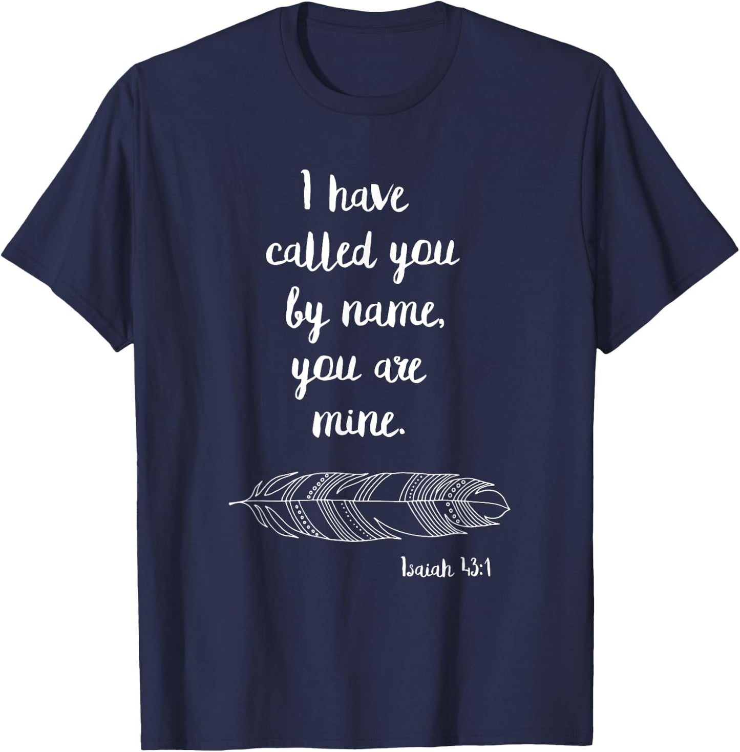I Have Called You By Name Isaiah 43:1 White Print T-Shirt - T-Shirt | Navy