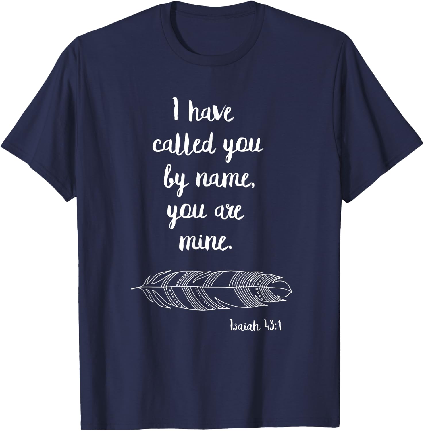I Have Called You By Name Isaiah 43:1 White Print T-Shirt - T-Shirt | Navy