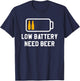 Low Battery Need Beer Brewing Brew Brewer T-Shirt - T-Shirt | Navy