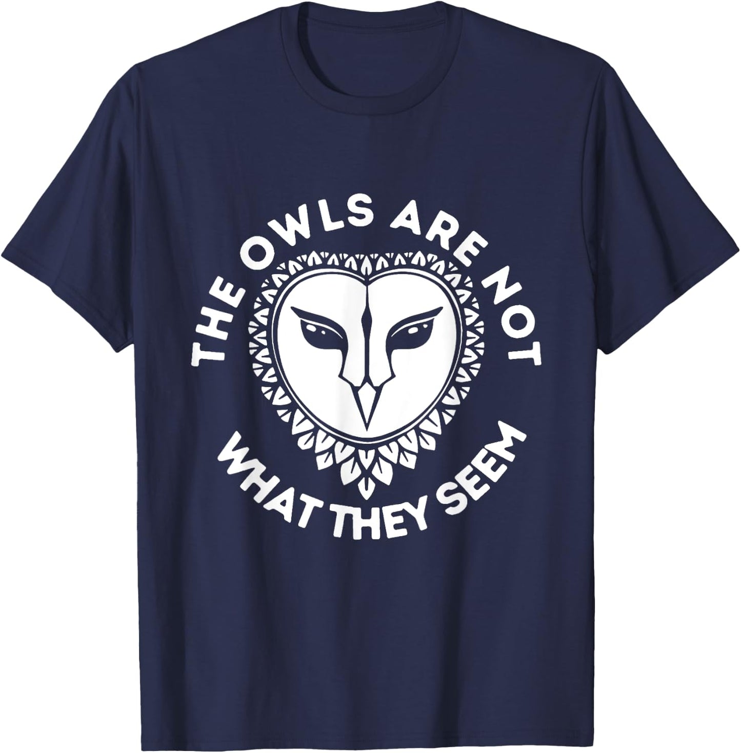 The Owls Are Not What They Seem owl fan T-Shirt - T-Shirt | Navy